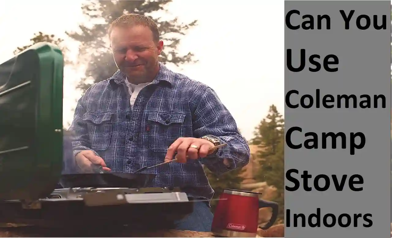 Can You Use Coleman Camp Stove Indoors